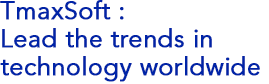 TmaxSoft : Lead the trends in technology worldwide