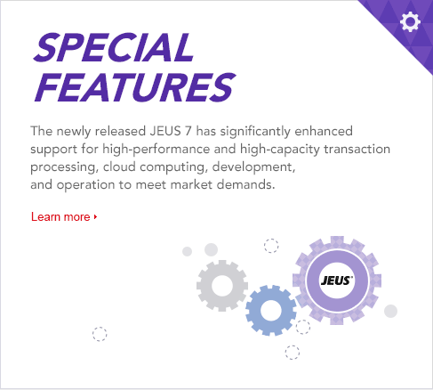 The newly released JEUS 7 has significantly enhanced support for high-performance and high-capacity transaction processing, cloud computing, development, 
and operation to meet market demands.
