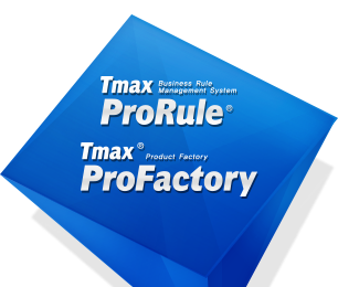 Tmax Business Rule Management System ProRule Tmax Product Factory ProFactory